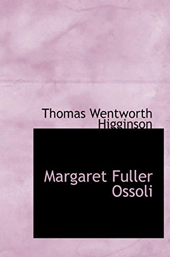 Margaret Fuller Ossoli (9781117058047) by Higginson, Thomas Wentworth