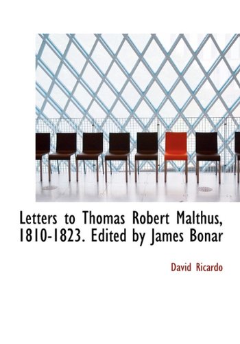 Letters to Thomas Robert Malthus, 1810-1823. Edited by James Bonar (9781117061245) by Ricardo, David