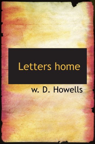 Letters home (9781117061719) by Howells, W. D.