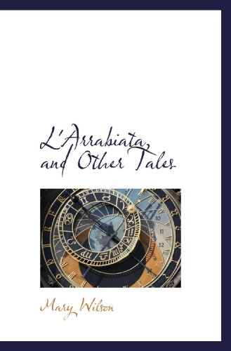 L'Arrabiata, and Other Tales (9781117063218) by Wilson, Mary