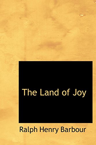 The Land of Joy (9781117063522) by Barbour, Ralph Henry