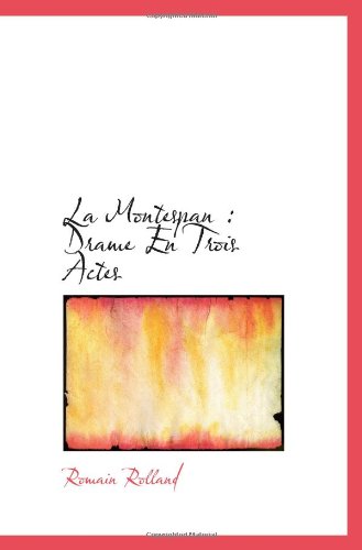 La Montespan: Drame En Trois Actes (9781117063621) by Rolland, Romain