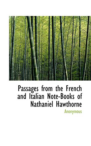 Passages from the French and Italian Note-Books of Nathaniel Hawthorne (Paperback) - Anonymous