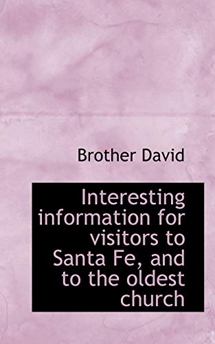 Interesting information for visitors to Santa Fe, and to the oldest church (9781117066141) by David, Brother
