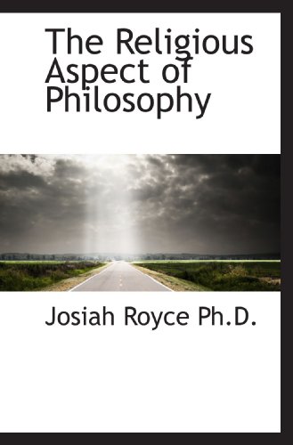 The Religious Aspect of Philosophy (9781117066486) by Royce, Josiah