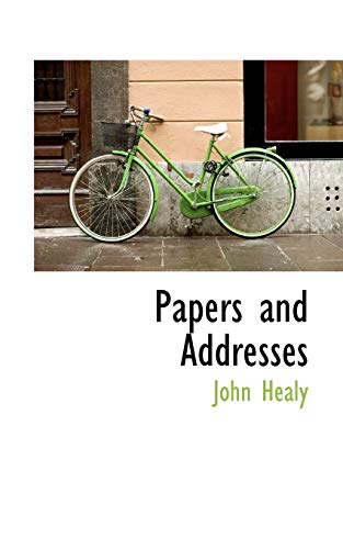 Papers and Addresses (9781117067094) by Healy, John