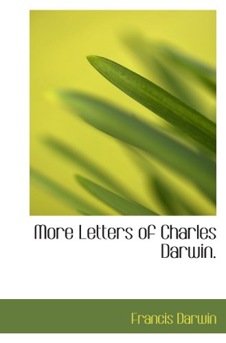 9781117067841: More Letters of Charles Darwin.