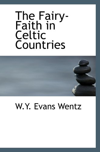 Beispielbild fr The Fairy-Faith in Celtic Countries zum Verkauf von Revaluation Books