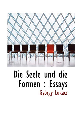 Die Seele und die Formen: Essays (German Edition) (9781117071374) by LukÃ¡cs, GyÃ¶rgy