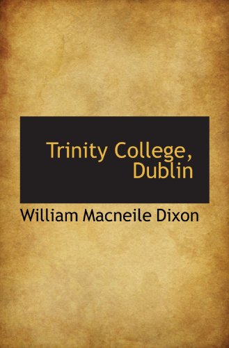 Trinity College, Dublin (9781117074924) by Dixon, William Macneile