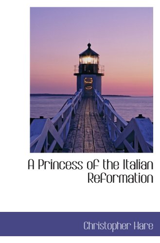 A Princess of the Italian Reformation (9781117078182) by Hare, Christopher