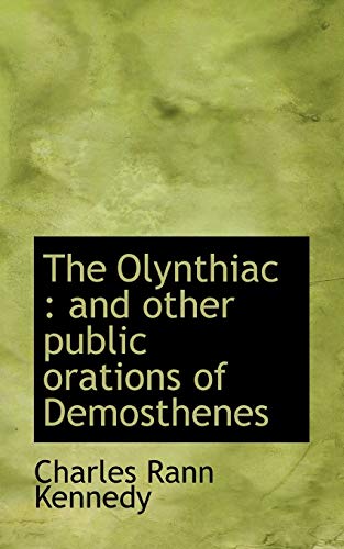 The Olynthiac: and other public orations of Demosthenes (9781117079486) by Kennedy, Charles Rann