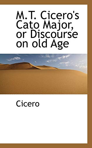 M.T. Cicero's Cato Major, or Discourse on old Age (9781117080406) by Cicero