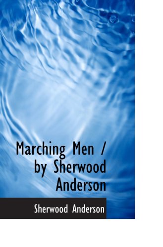 Marching Men / by Sherwood Anderson (9781117081007) by Anderson, Sherwood