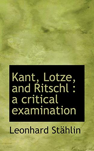 9781117083056: Kant, Lotze, and Ritschl: a critical examination