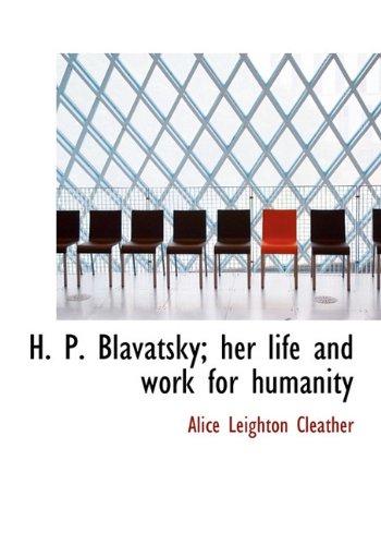 9781117084299: H. P. Blavatsky; her life and work for humanity