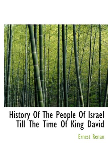 History Of The People Of Israel Till The Time Of King David (9781117084527) by Renan, Ernest