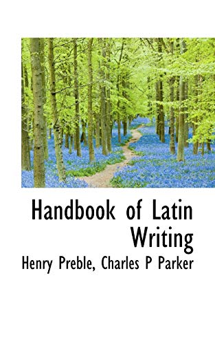 Handbook of Latin Writing (9781117085845) by Parker, Charles P; Preble, Henry