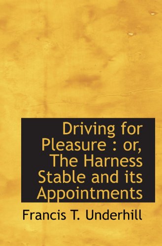 Beispielbild fr Driving for Pleasure : or, The Harness Stable and its Appointments zum Verkauf von Revaluation Books