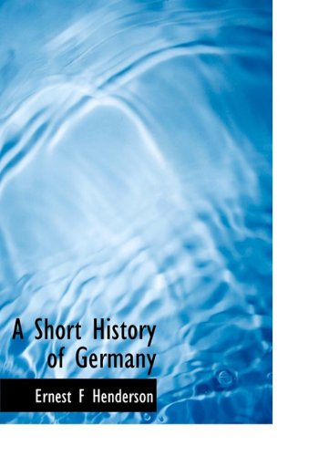 9781117090368: A Short History of Germany