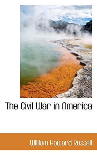 The Civil War in America (9781117091518) by Russell, William Howard