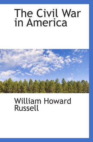 The Civil War in America (9781117091525) by Russell, William Howard