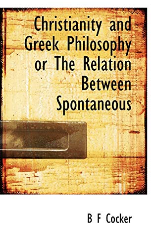 Stock image for Christianity and Greek Philosophy or The Relation Between Spontaneous for sale by Phatpocket Limited