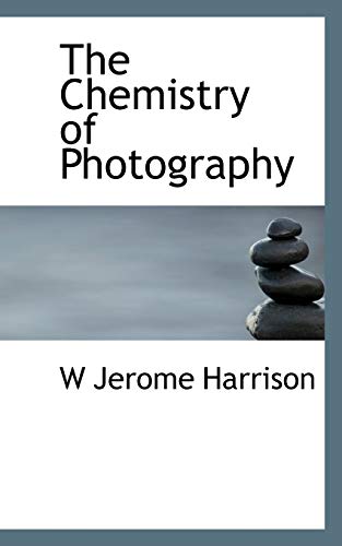 9781117091754: The Chemistry of Photography
