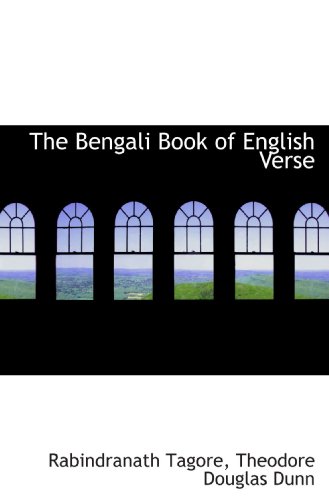 The Bengali Book of English Verse (9781117093277) by Tagore, Rabindranath; Dunn, Theodore Douglas