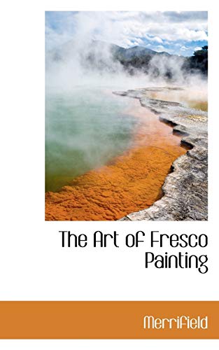 The Art of Fresco Painting (9781117093550) by Merrifield