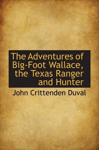 Stock image for The Adventures of Big-Foot Wallace, the Texas Ranger and Hunter for sale by Half Price Books Inc.