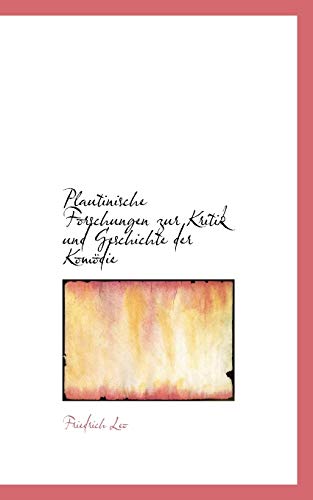 Plautinische Forschungen zur Kritik und Geschichte der KomÃ¶die (German Edition) (9781117097367) by Leo, Friedrich