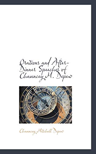 Orations and After-Dinner Speeches of Chauncey M. Depew (9781117098043) by Depew, Chauncey Mitchell