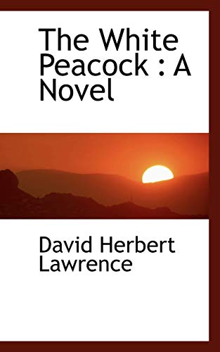 The White Peacock: A Novel (9781117100821) by Lawrence, David Herbert