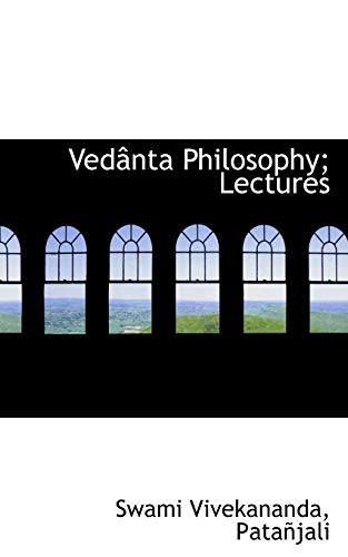 VedÃ¢nta Philosophy; Lectures (9781117101569) by Vivekananda, Swami; PataÃ±jali
