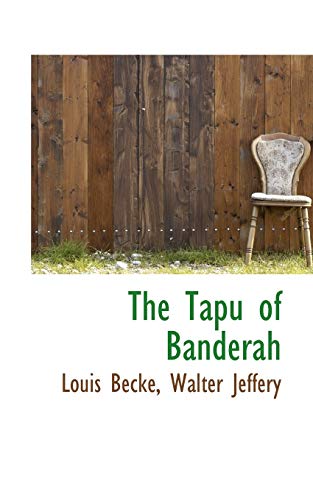 The Tapu of Banderah (9781117103020) by Jeffery, Walter; Becke, Louis