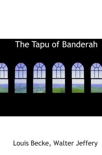 The Tapu of Banderah (9781117103037) by Becke, Louis; Jeffery, Walter