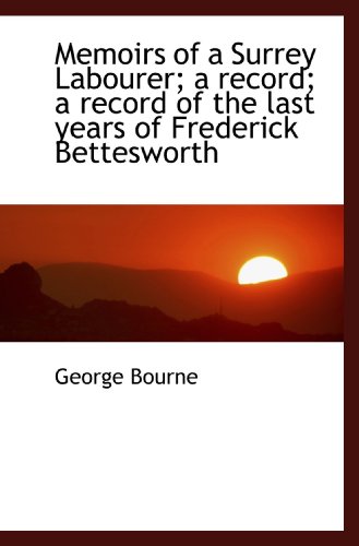 Stock image for Memoirs of a Surrey Labourer; a record; a record of the last years of Frederick Bettesworth for sale by Revaluation Books