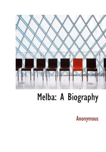Melba: A Biography - Anonymous
