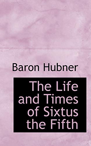 Beispielbild fr The Life and Times of Sixtus the Fifth zum Verkauf von Reuseabook