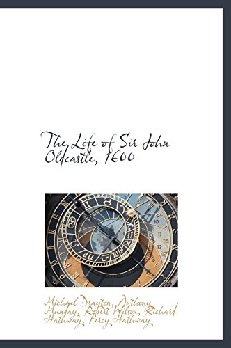 The Life of Sir John Oldcastle, 1600 (9781117112183) by Drayton, Michael; Munday, Anthony; Wilson, Robert