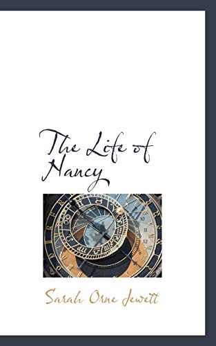 The Life of Nancy (9781117112251) by Jewett, Sarah Orne