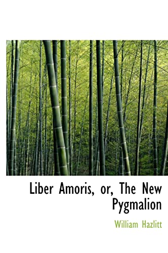 9781117112541: Liber Amoris, Or, the New Pygmalion