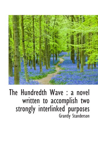 Imagen de archivo de The Hundredth Wave : a novel written to accomplish two strongly interlinked purposes a la venta por Revaluation Books