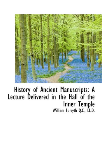 9781117114873: History of Ancient Manuscripts: A Lecture Delivered in the Hall of the Inner Temple