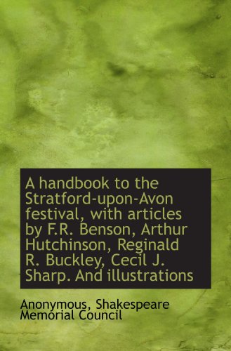 9781117115429: A handbook to the Stratford-upon-Avon festival, with articles by F.R. Benson, Arthur Hutchinson, Reg