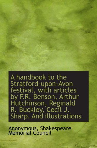 Stock image for A handbook to the Stratford-upon-Avon festival, with articles by F.R. Benson, Arthur Hutchinson, Reg for sale by Revaluation Books