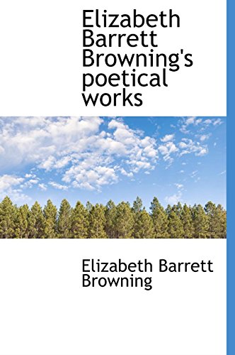 Elizabeth Barrett Browning's Poetical Works (9781117117478) by Browning, Elizabeth Barrett