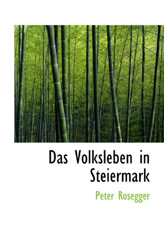 Das Volksleben in Steiermark (German Edition) (9781117124520) by Rosegger, Peter