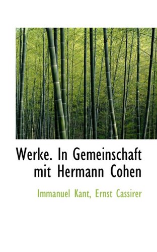 Werke. in Gemeinschaft Mit Hermann Cohen (German Edition) (9781117124780) by Kant, Immanuel; Cassirer, Ernst